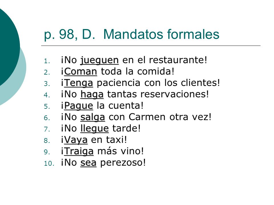 p. 98, D. Mandatos formales ¡No jueguen en el restaurante!