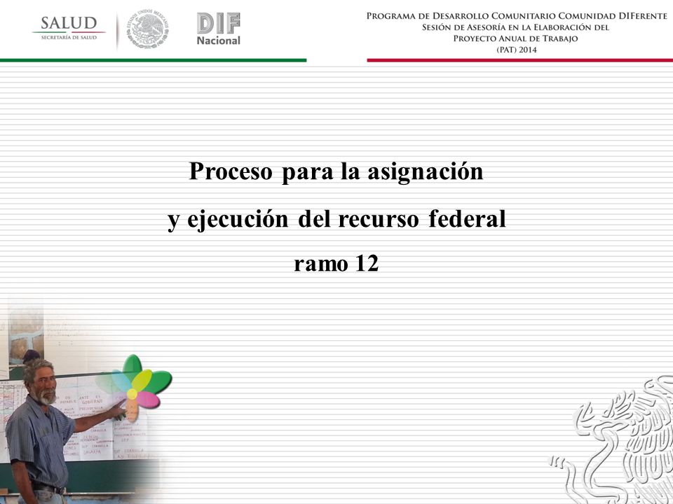 Proceso para la asignación y ejecución del recurso federal ramo 12