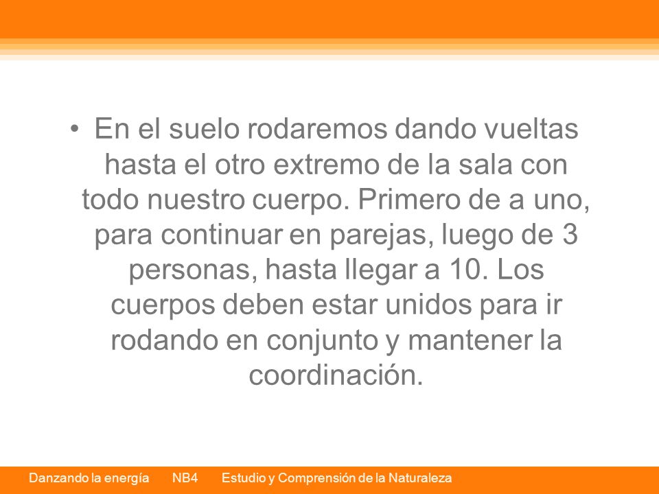 En el suelo rodaremos dando vueltas hasta el otro extremo de la sala con todo nuestro cuerpo.