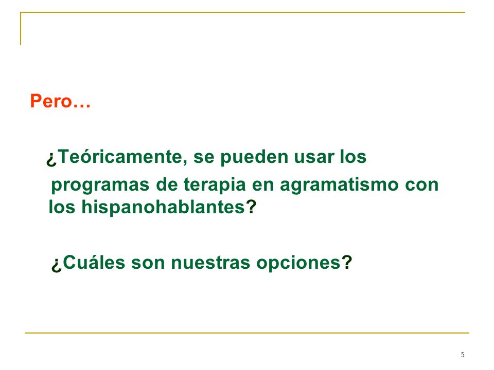 Pero… ¿Teóricamente, se pueden usar los. programas de terapia en agramatismo con los hispanohablantes