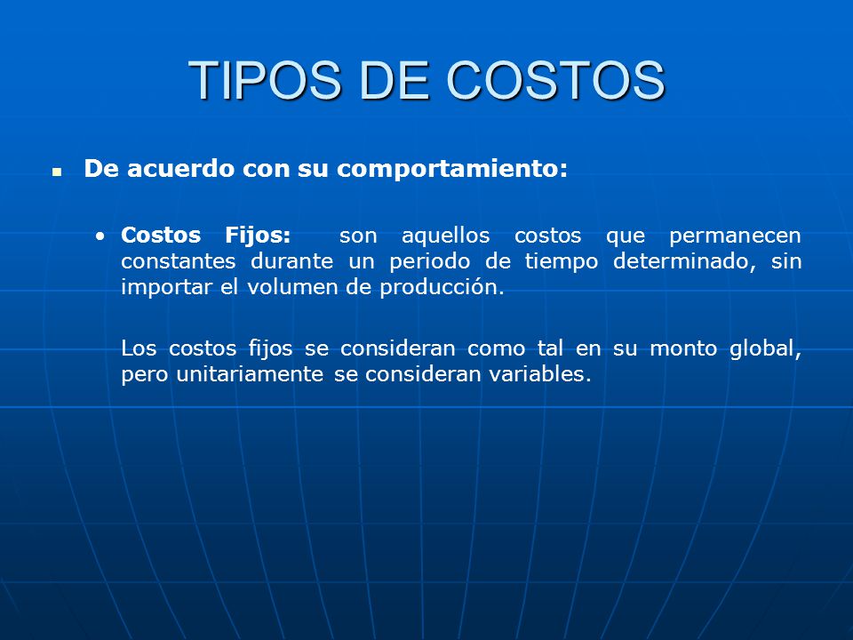 TIPOS DE COSTOS De acuerdo con su comportamiento: