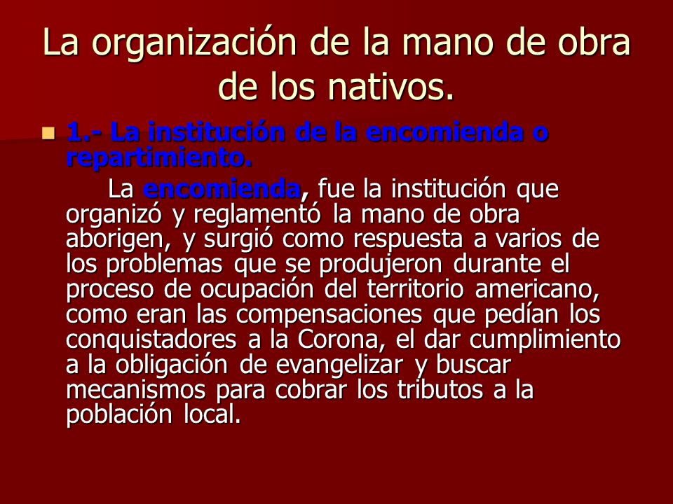 La organización de la mano de obra de los nativos.