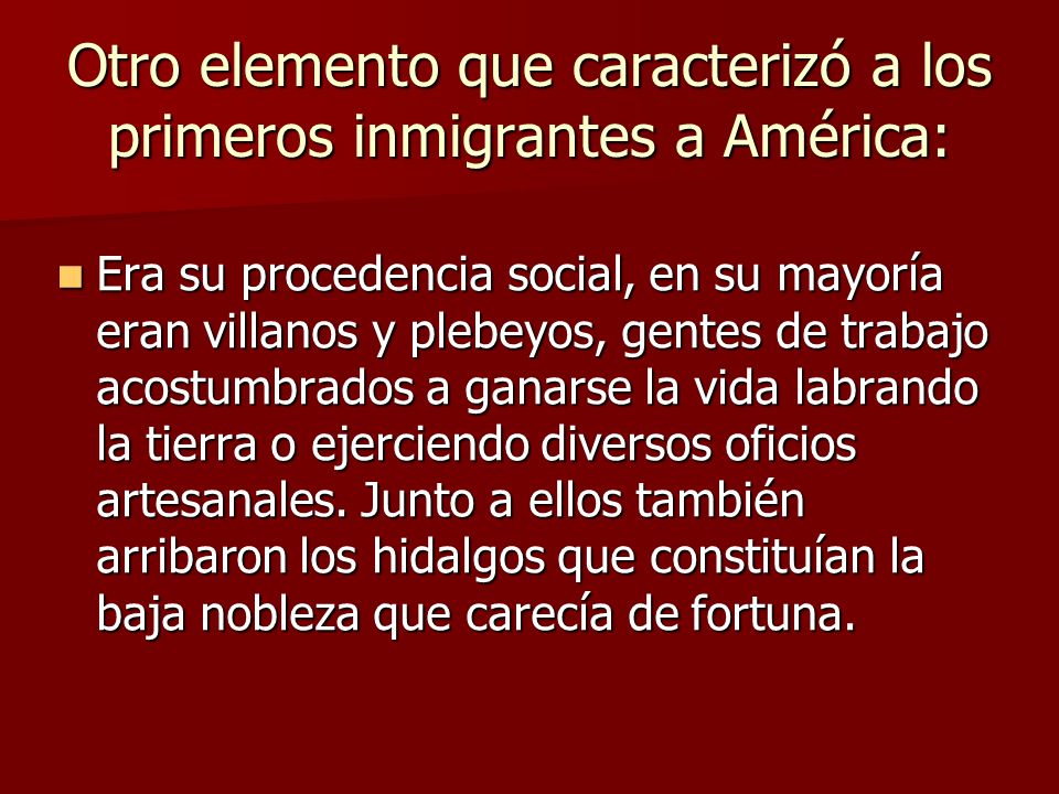 Otro elemento que caracterizó a los primeros inmigrantes a América: