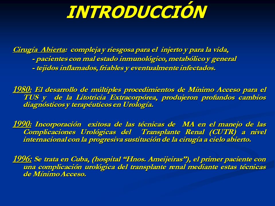 INTRODUCCIÓN Cirugía Abierta: compleja y riesgosa para el injerto y para la vida, - pacientes con mal estado inmunológico, metabólico y general.