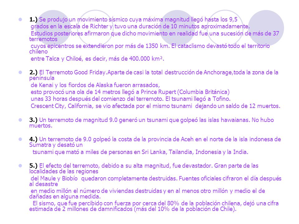 1.) Se produjo un movimiento sísmico cuya máxima magnitud llegó hasta los 9,5