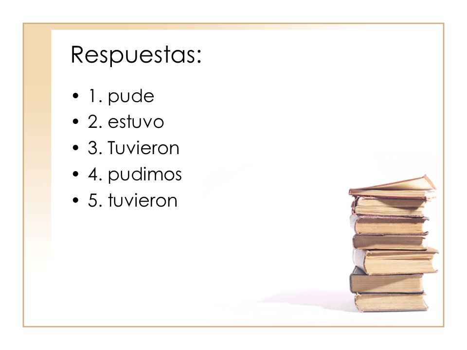Respuestas: 1. pude 2. estuvo 3. Tuvieron 4. pudimos 5. tuvieron