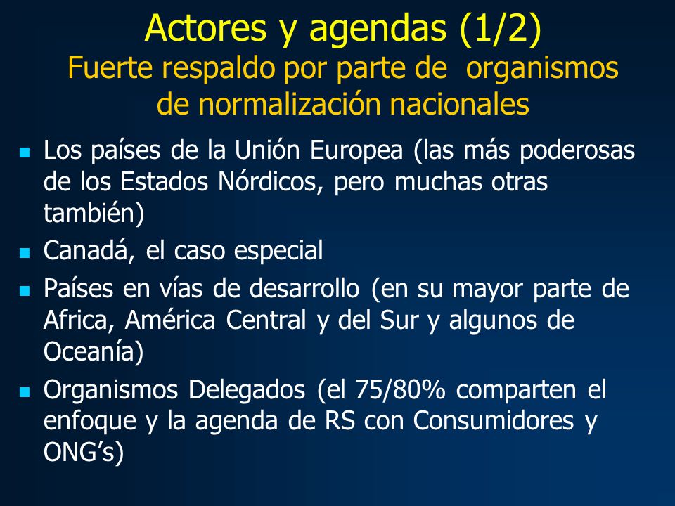 Actores y agendas (1/2) Fuerte respaldo por parte de organismos de normalización nacionales