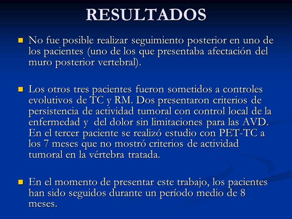 RESULTADOS No fue posible realizar seguimiento posterior en uno de los pacientes (uno de los que presentaba afectación del muro posterior vertebral).