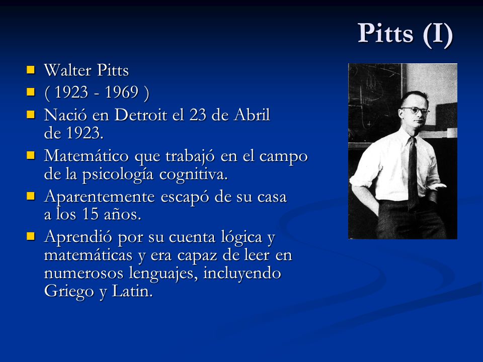 Pitts (I) Walter Pitts ( )