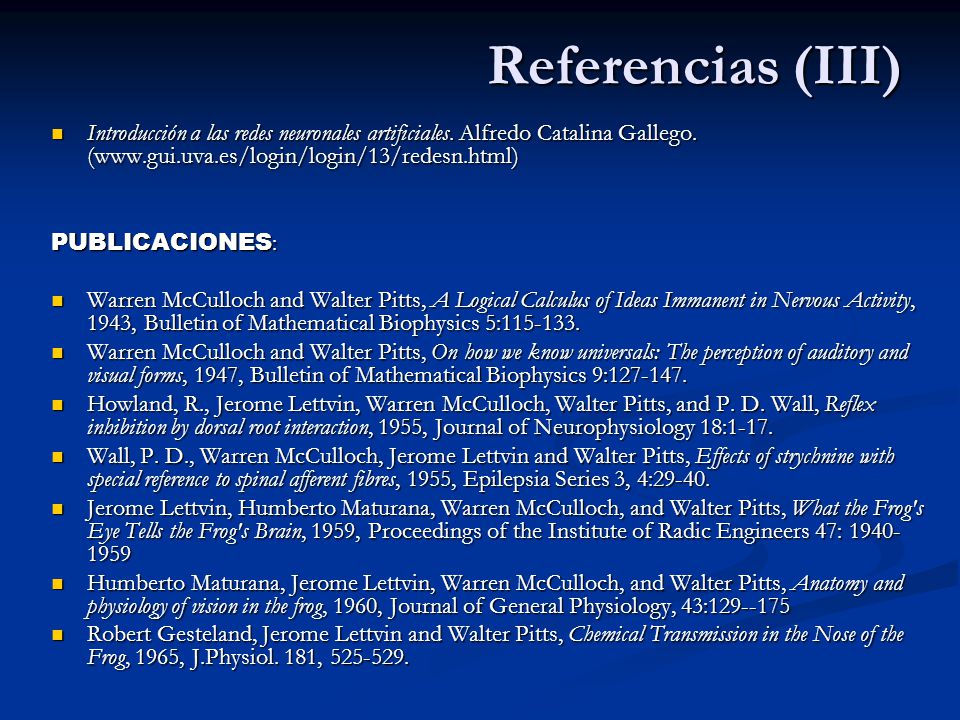 Referencias (III) Introducción a las redes neuronales artificiales. Alfredo Catalina Gallego. (