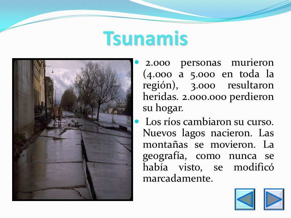 Tsunamis personas murieron (4.000 a en toda la región), resultaron heridas perdieron su hogar.