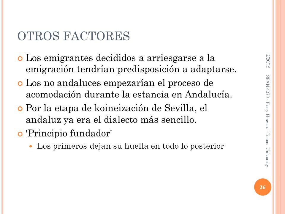 OTROS FACTORES 2/20/15. Los emigrantes decididos a arriesgarse a la emigración tendrían predisposición a adaptarse.