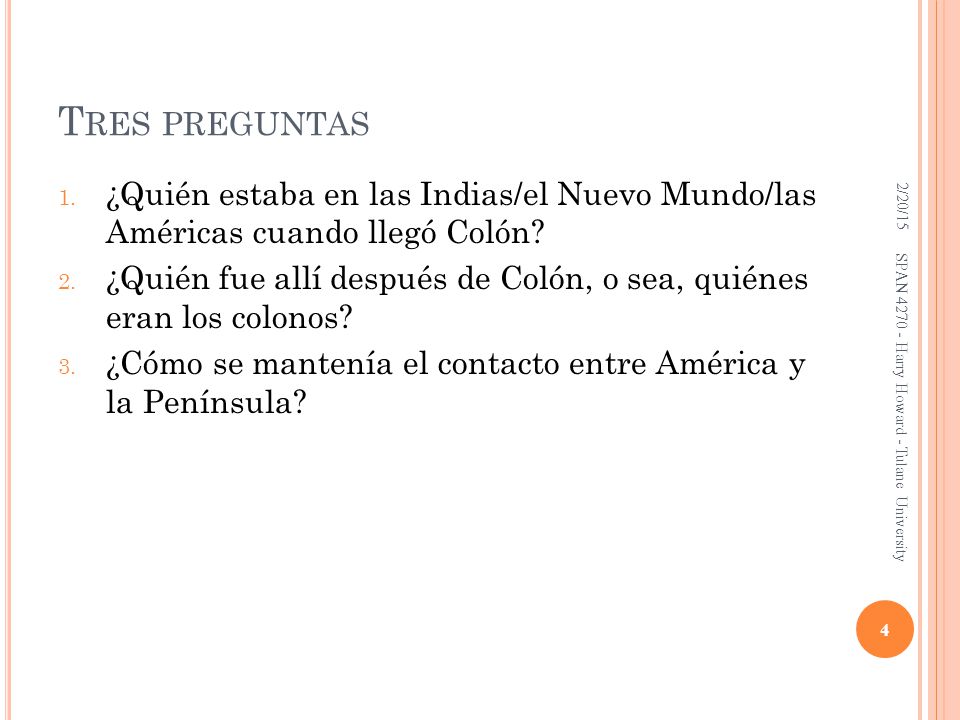 Tres preguntas 2/20/15. ¿Quién estaba en las Indias/el Nuevo Mundo/las Américas cuando llegó Colón