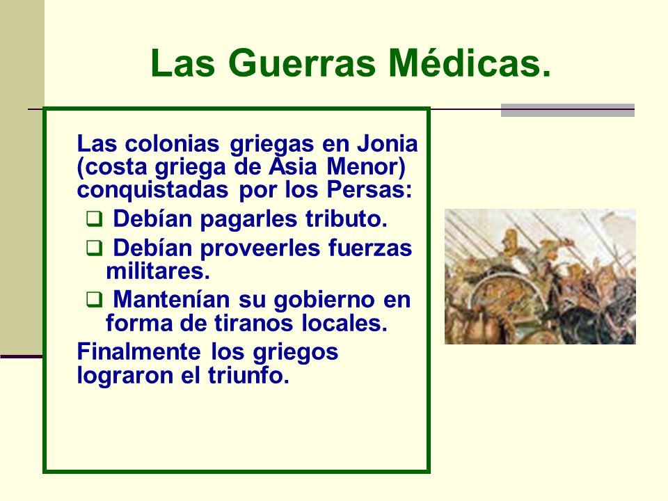 Las Guerras Médicas. Las colonias griegas en Jonia (costa griega de Asia Menor) conquistadas por los Persas: