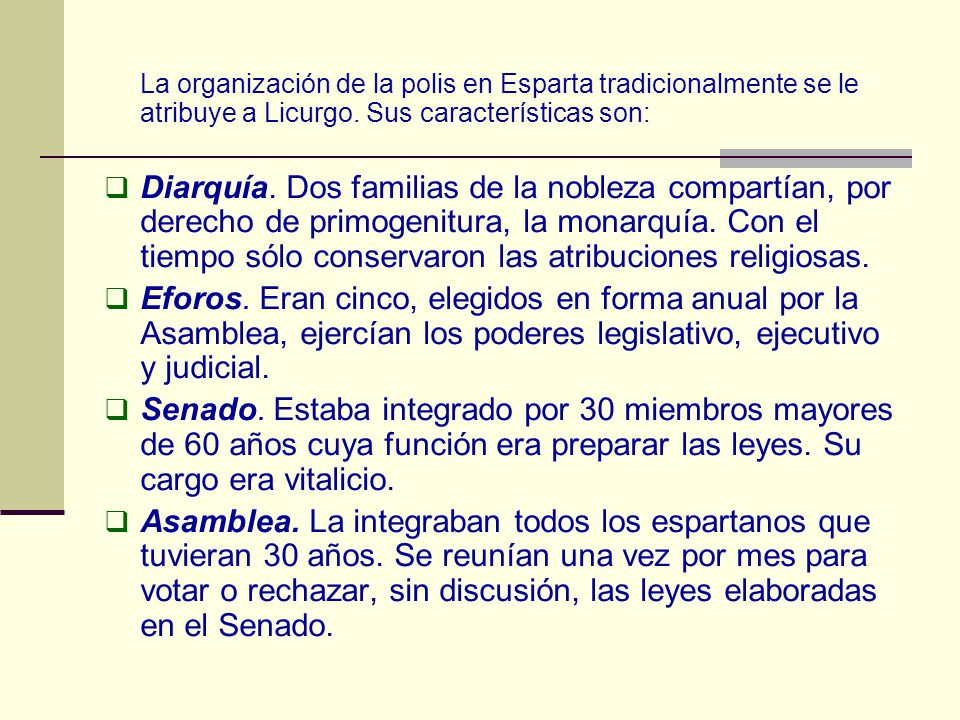 La organización de la polis en Esparta tradicionalmente se le atribuye a Licurgo. Sus características son: