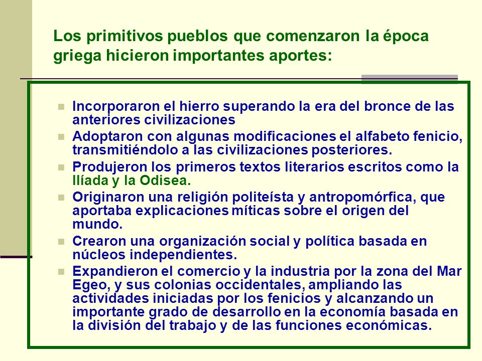Los primitivos pueblos que comenzaron la época griega hicieron importantes aportes: