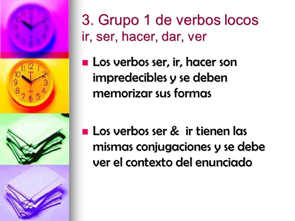 3. Grupo 1 de verbos locos ir, ser, hacer, dar, ver