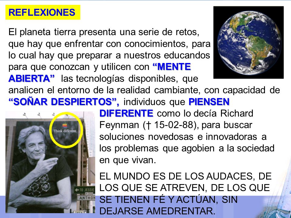 REFLEXIONES El planeta tierra presenta una serie de retos, que hay que enfrentar con conocimientos, para.