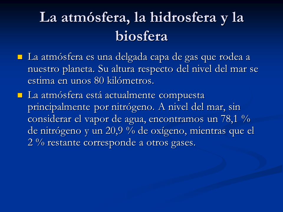La atmósfera, la hidrosfera y la biosfera