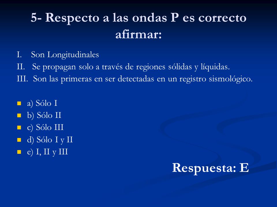 5- Respecto a las ondas P es correcto afirmar: