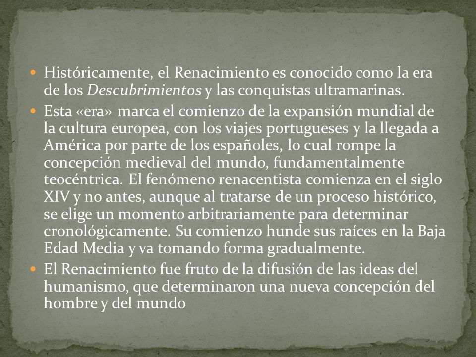 Históricamente, el Renacimiento es conocido como la era de los Descubrimientos y las conquistas ultramarinas.