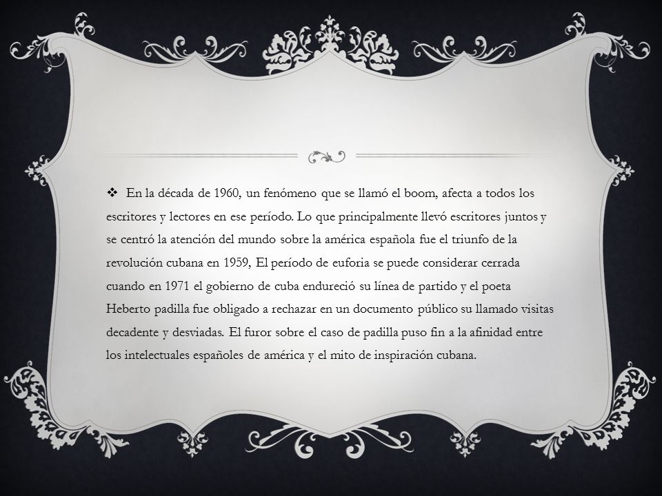 En la década de 1960, un fenómeno que se llamó el boom, afecta a todos los escritores y lectores en ese período.