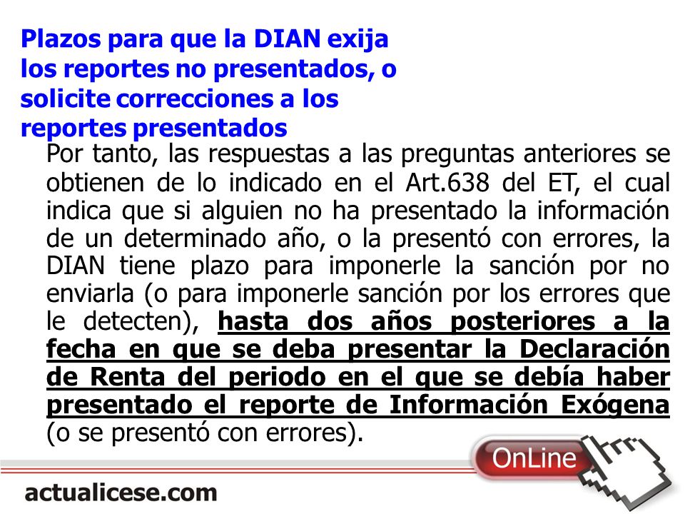 Plazos para que la DIAN exija los reportes no presentados, o solicite correcciones a los reportes presentados