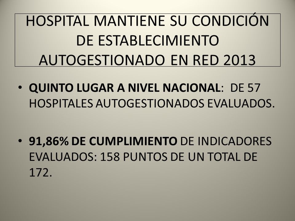 HOSPITAL MANTIENE SU CONDICIÓN DE ESTABLECIMIENTO AUTOGESTIONADO EN RED 2013