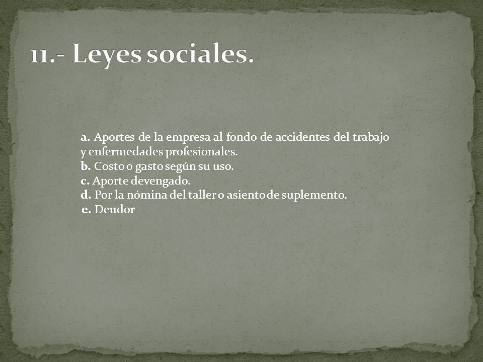 11.- Leyes sociales. a. Aportes de la empresa al fondo de accidentes del trabajo y enfermedades profesionales.