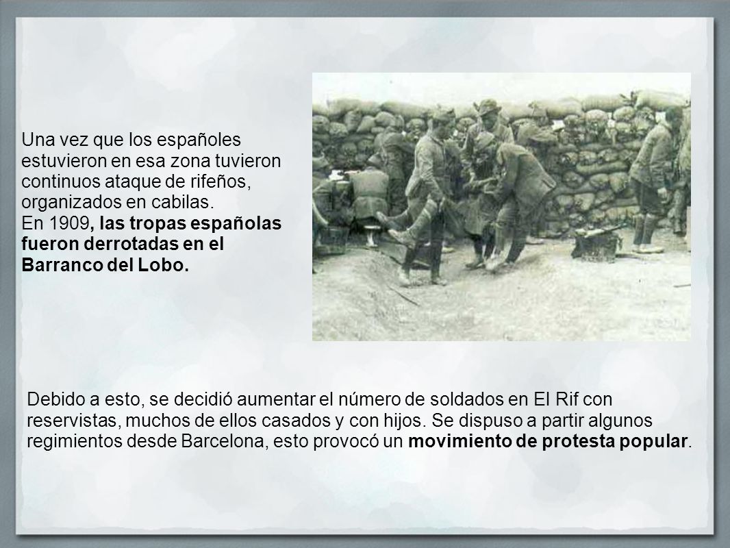 Una vez que los españoles estuvieron en esa zona tuvieron continuos ataque de rifeños, organizados en cabilas.