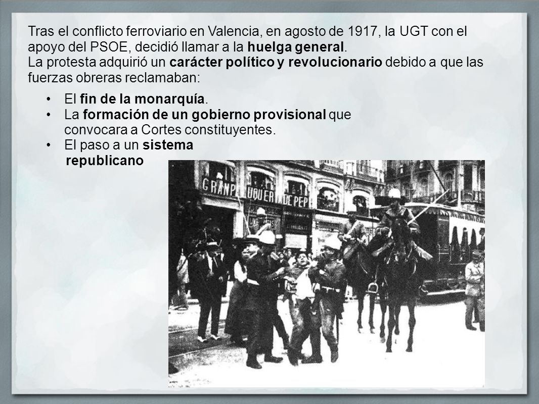 Tras el conflicto ferroviario en Valencia, en agosto de 1917, la UGT con el apoyo del PSOE, decidió llamar a la huelga general.