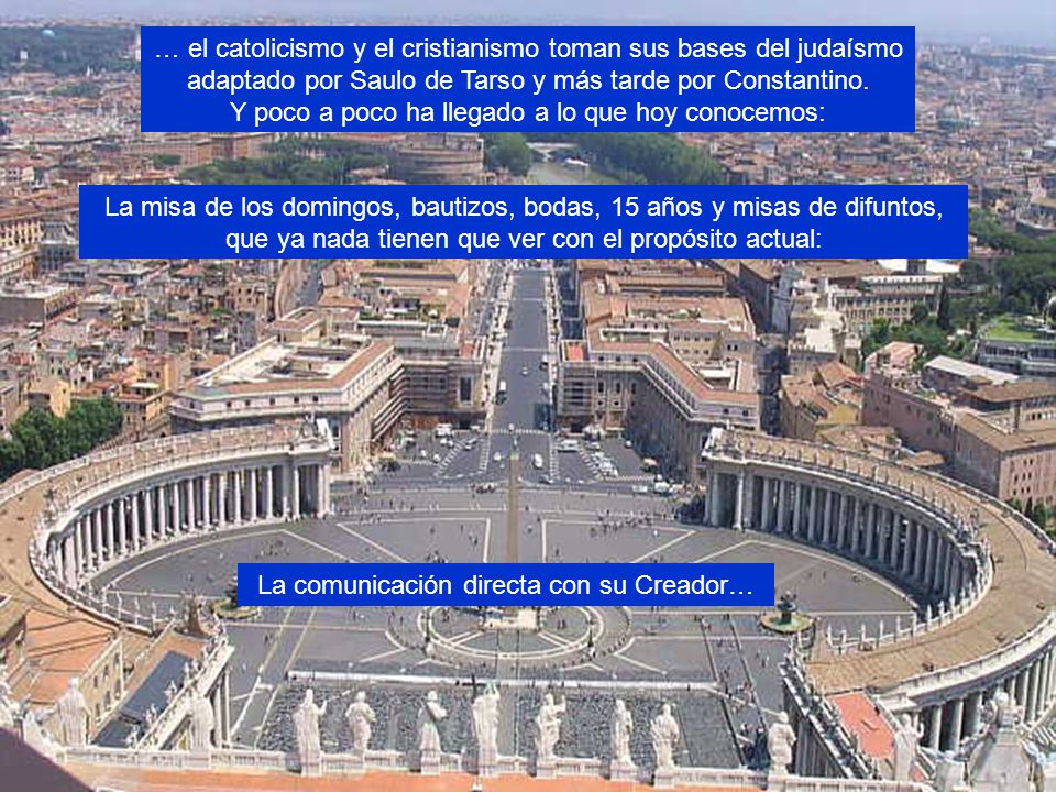 … el catolicismo y el cristianismo toman sus bases del judaísmo