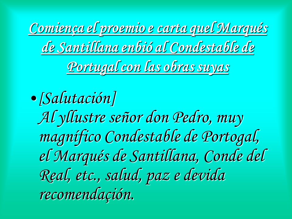Comiença el proemio e carta quel Marqués de Santillana enbió al Condestable de Portugal con las obras suyas