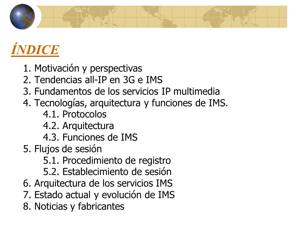 ÍNDICE 1. Motivación y perspectivas 2. Tendencias all-IP en 3G e IMS