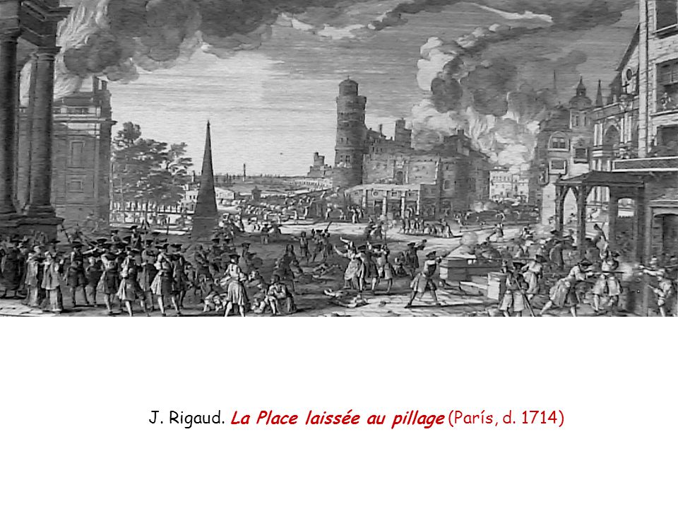J. Rigaud. La Place laissée au pillage (París, d. 1714)