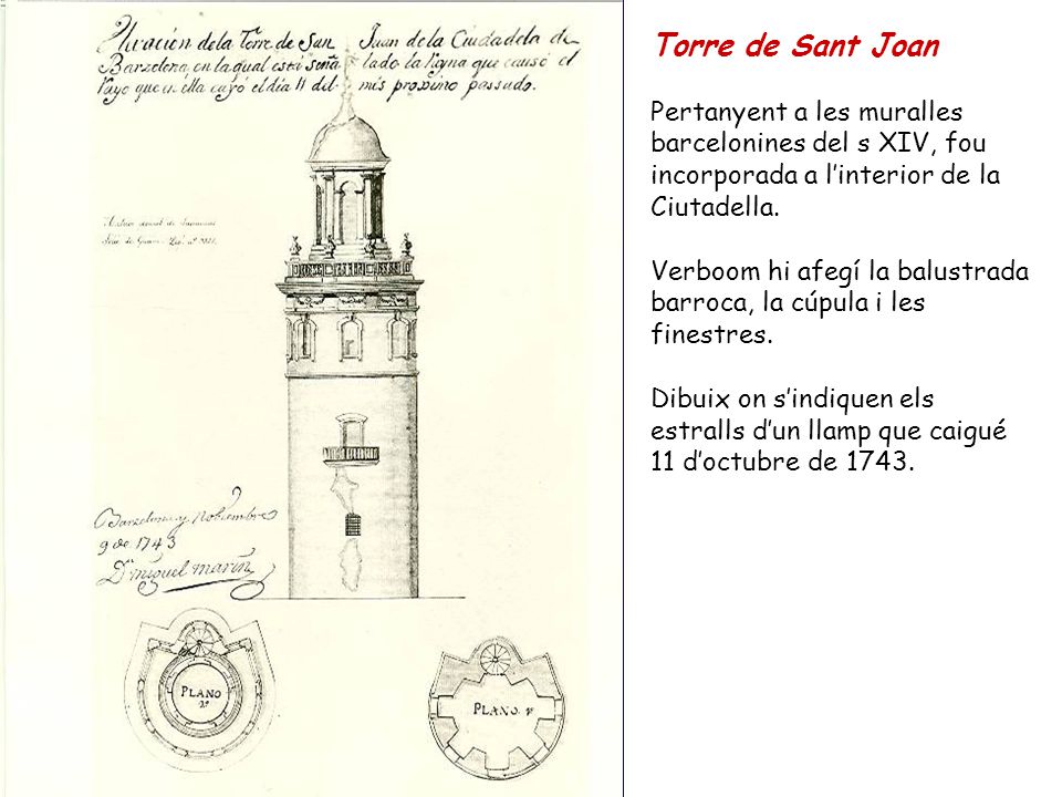 Torre de Sant Joan Pertanyent a les muralles barcelonines del s XIV, fou incorporada a l’interior de la Ciutadella.