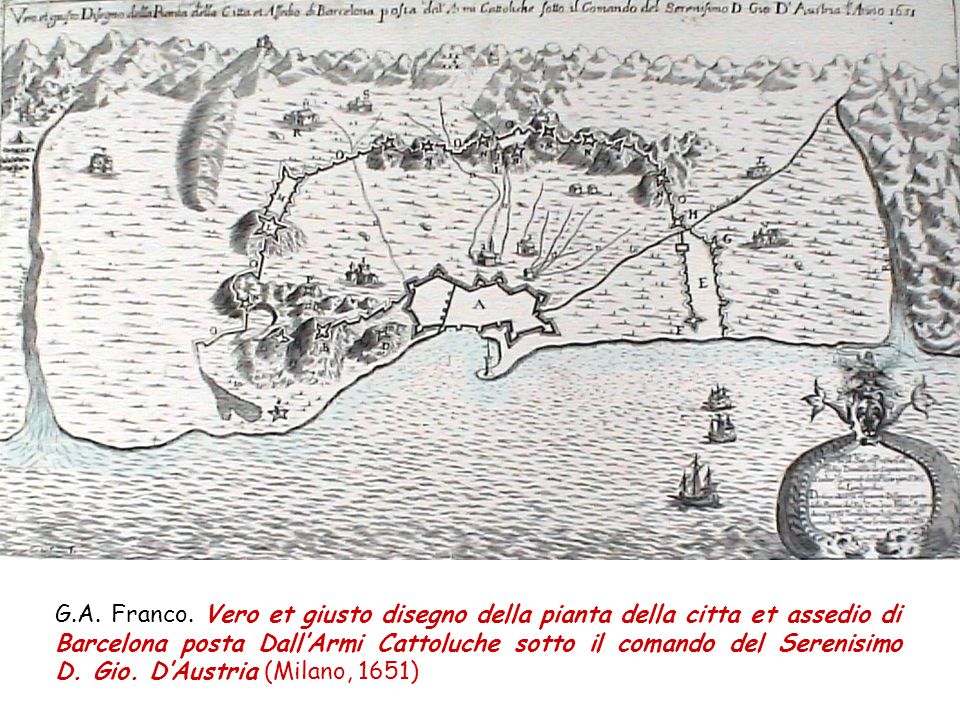 G.A. Franco. Vero et giusto disegno della pianta della citta et assedio di Barcelona posta Dall’Armi Cattoluche sotto il comando del Serenisimo D. Gio. D’Austria (Milano, 1651)