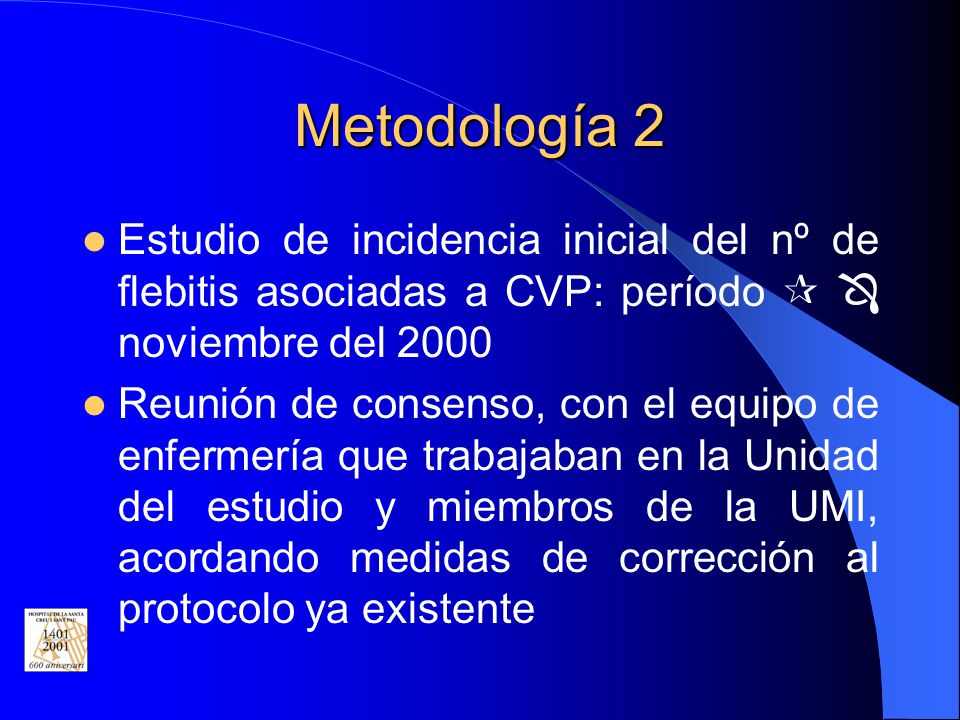 Metodología 2 Estudio de incidencia inicial del nº de flebitis asociadas a CVP: período   noviembre del