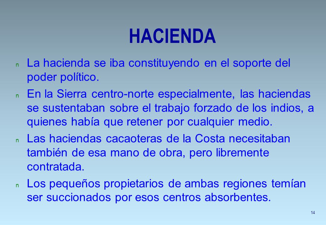 HACIENDA La hacienda se iba constituyendo en el soporte del poder político.