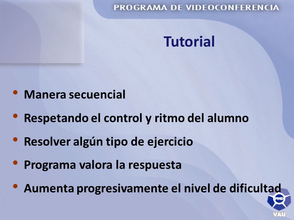 Tutorial Manera secuencial Respetando el control y ritmo del alumno