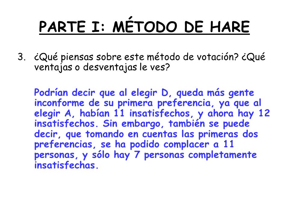 PARTE I: MÉTODO DE HARE ¿Qué piensas sobre este método de votación ¿Qué ventajas o desventajas le ves