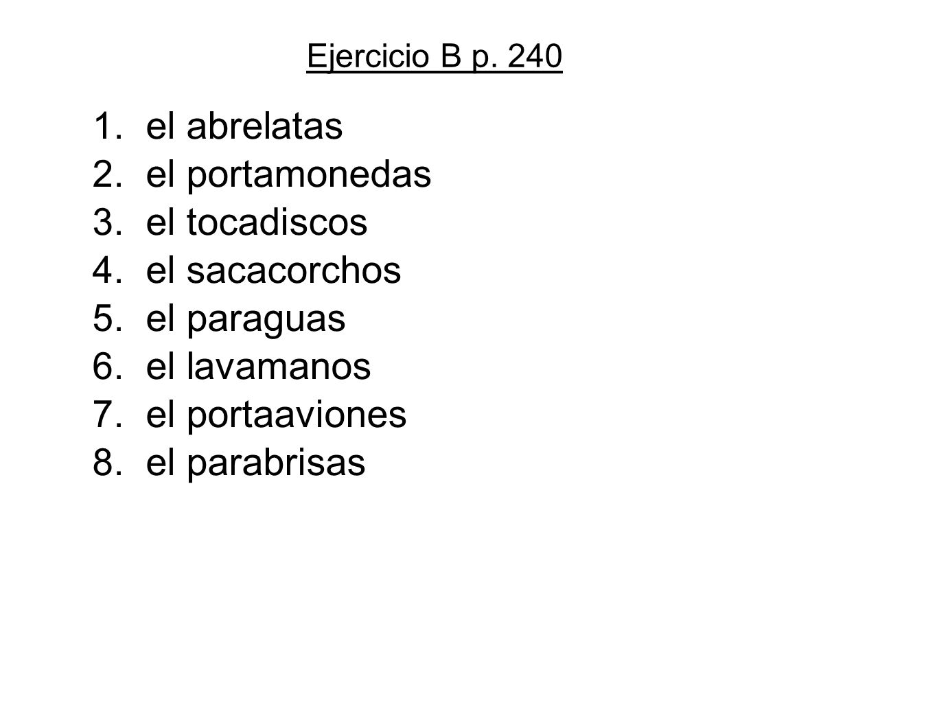 el abrelatas el portamonedas el tocadiscos el sacacorchos el paraguas