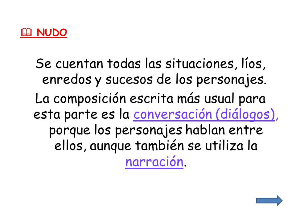  NUDO Se cuentan todas las situaciones, líos, enredos y sucesos de los personajes.