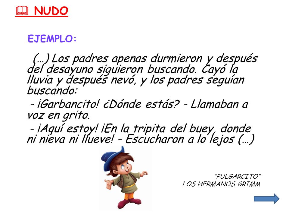 - ¡Garbancito! ¿Dónde estás - Llamaban a voz en grito.
