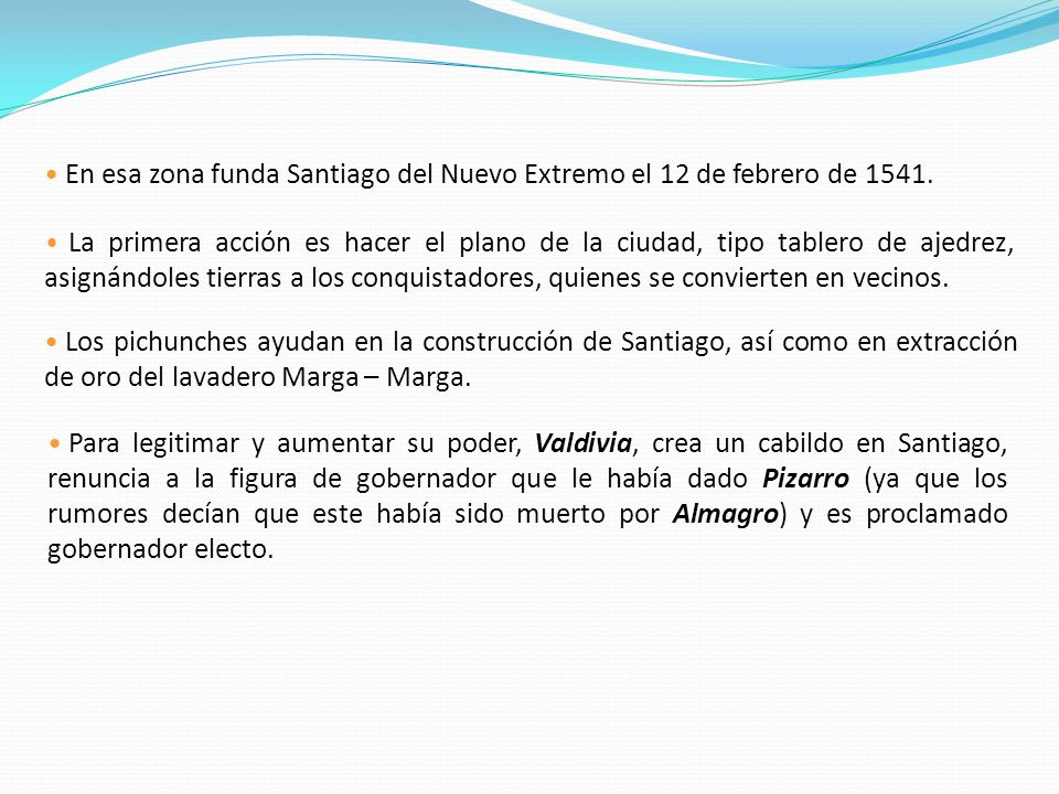En esa zona funda Santiago del Nuevo Extremo el 12 de febrero de 1541.