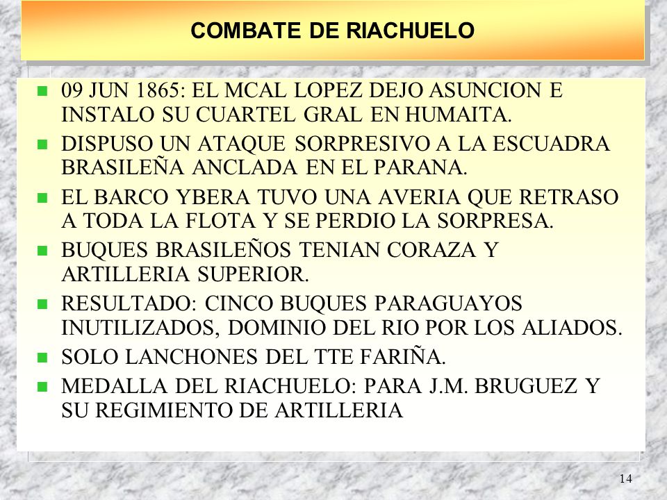 COMBATE DE RIACHUELO 09 JUN 1865: EL MCAL LOPEZ DEJO ASUNCION E INSTALO SU CUARTEL GRAL EN HUMAITA.