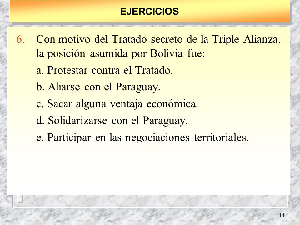 a. Protestar contra el Tratado. b. Aliarse con el Paraguay.