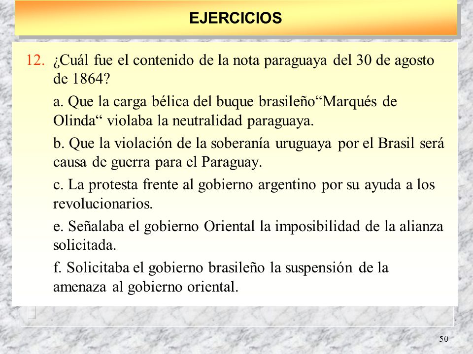 EJERCICIOS ¿Cuál fue el contenido de la nota paraguaya del 30 de agosto de 1864