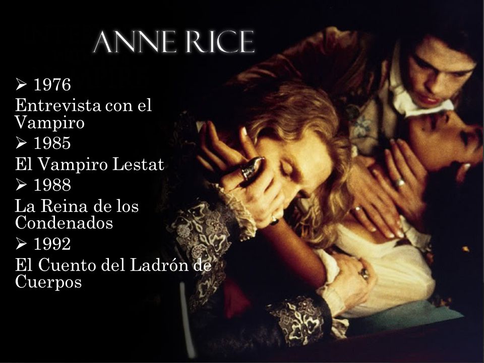 Anne Rice 1976 Entrevista con el Vampiro 1985 El Vampiro Lestat 1988