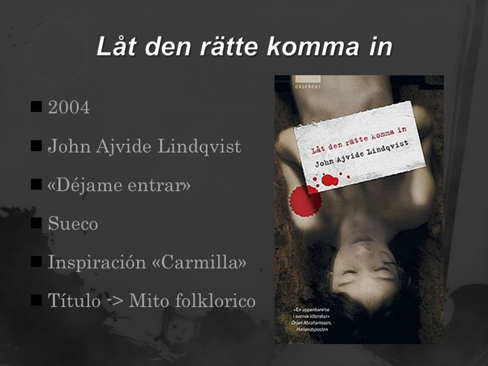 Låt den rätte komma in 2004 John Ajvide Lindqvist «Déjame entrar»